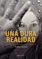 Una dura realidad, de NADIA GAMAN | portada del libro