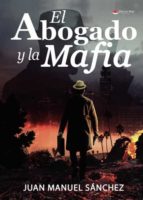 EL ABOGADO Y LA MAFIA, de JUAN MANUEL SANCHEZ | portada del libro