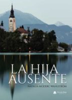 La hija ausente, de NATALIA MODERC WAHLSTROM | portada del libro