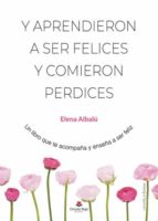Y aprendieron a ser felices y comieron perdices, de ELENA ALBALU | portada del libro