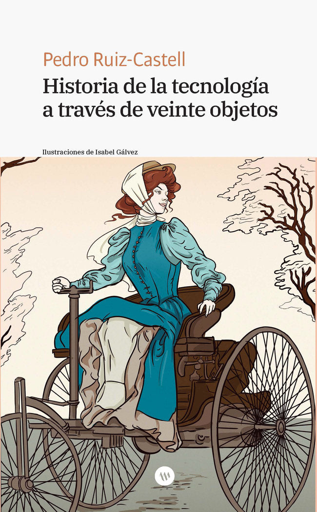 HISTORIA DE LA TECNOLOGIA A TRAVES DE VEINTE OBJETOS, de RUIZ CASTELL, PEDRO | portada del libro
