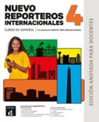 NUEVO REPORTEROS INTERNACIONALES 4 - Edición anotada para docentes, de Varios autores | portada del libro