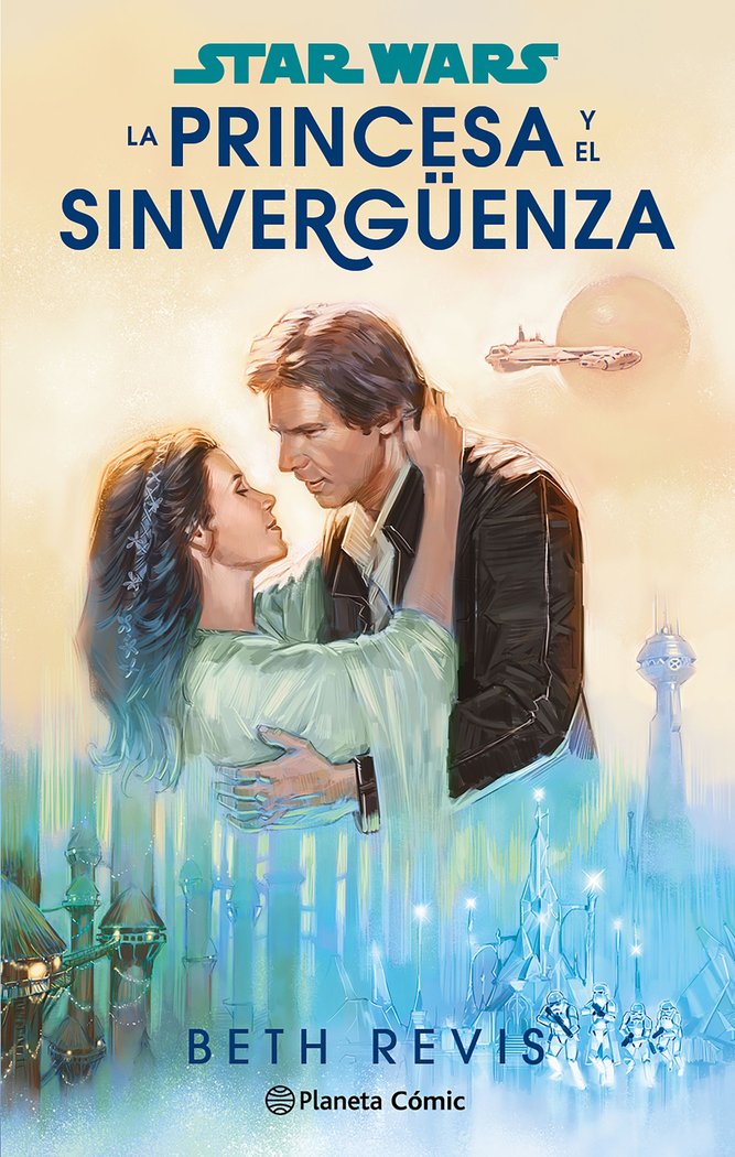 STAR WARS. LA PRINCESA Y EL SINVERGUENZA (NOVELA), de REVIS, BETH | portada del libro