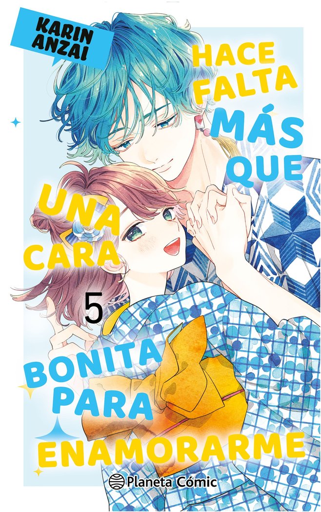 HACE FALTA MAS QUE UNA CARA BONITA PARA ENAMORARME Nº 05, de ANZAI, KARIN | portada del libro