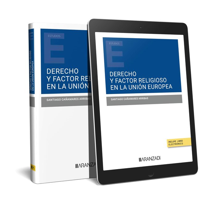 DERECHO Y FACTOR RELIGIOSO EN LA UNION EUROPEA, de SANTIAGO CAÑAMARES ARRIBAS | portada del libro