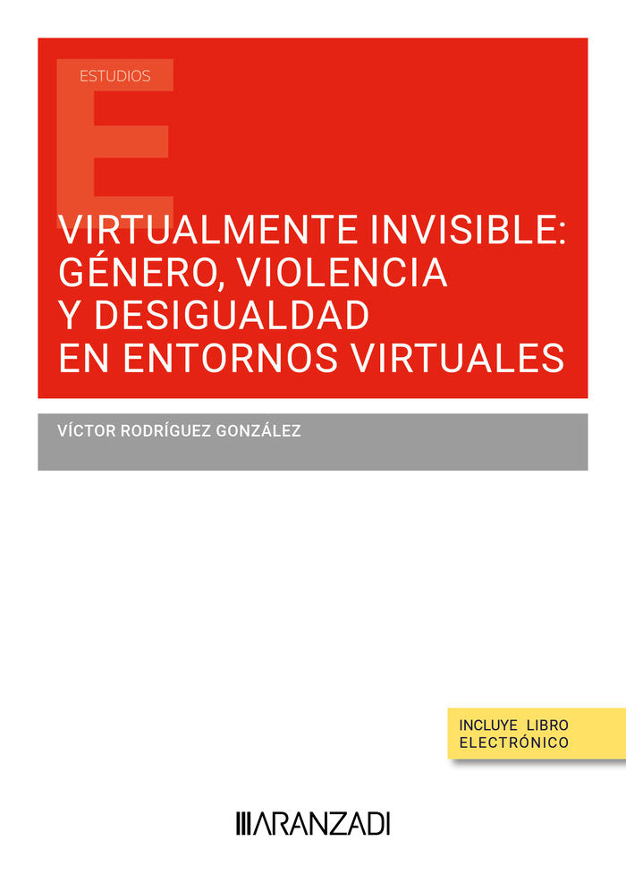 VIRTUALMENTE INVISIBLE GENERO VIOLENCIA Y DESIGUALDAD EN ENT, de VICTOR RODRIGUEZ GONZALEZ | portada del libro