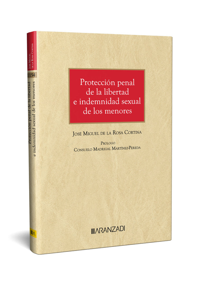 PROTECCION PENAL DE LA LIBERTAD E INDEMNIDAD SEXUAL DE LOS MENORES, de JOSE MIGUEL DE LA ROSA CORTINA | portada del libro