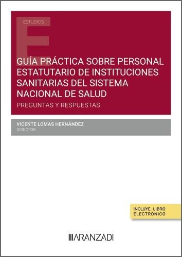 GUIA PRACTICA SOBRE PERSONAL ESTATUTARIO DE INSTITUCIONES SANITARIAS DEL SISTEMA, de LOMAS HERNANDEZ | portada del libro