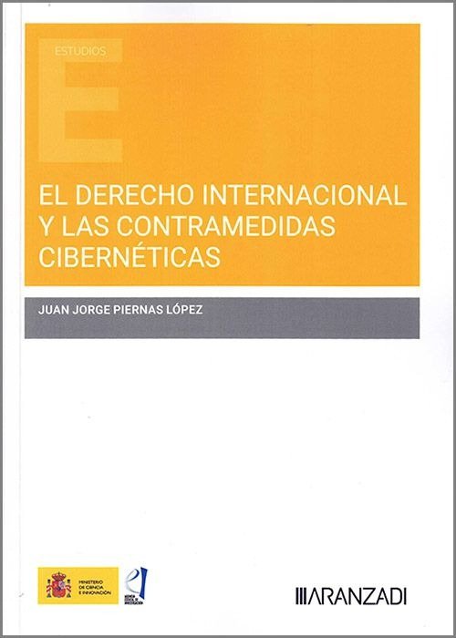 EL DERECHO INTERNACIONAL Y LAS CONTRAMEDIDAS CIBERNETICAS, de JUAN JORGE PIERNAS LOPEZ | portada del libro