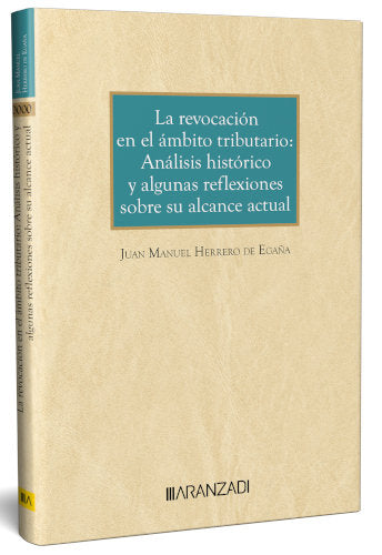 REVOCACION EN EL AMBITO TRIBUTARIO ANALISIS HISTORICO Y ALGUNAS REFLEX, de JUAN MANUEL HERRERO DE EGAÑA | portada del libro