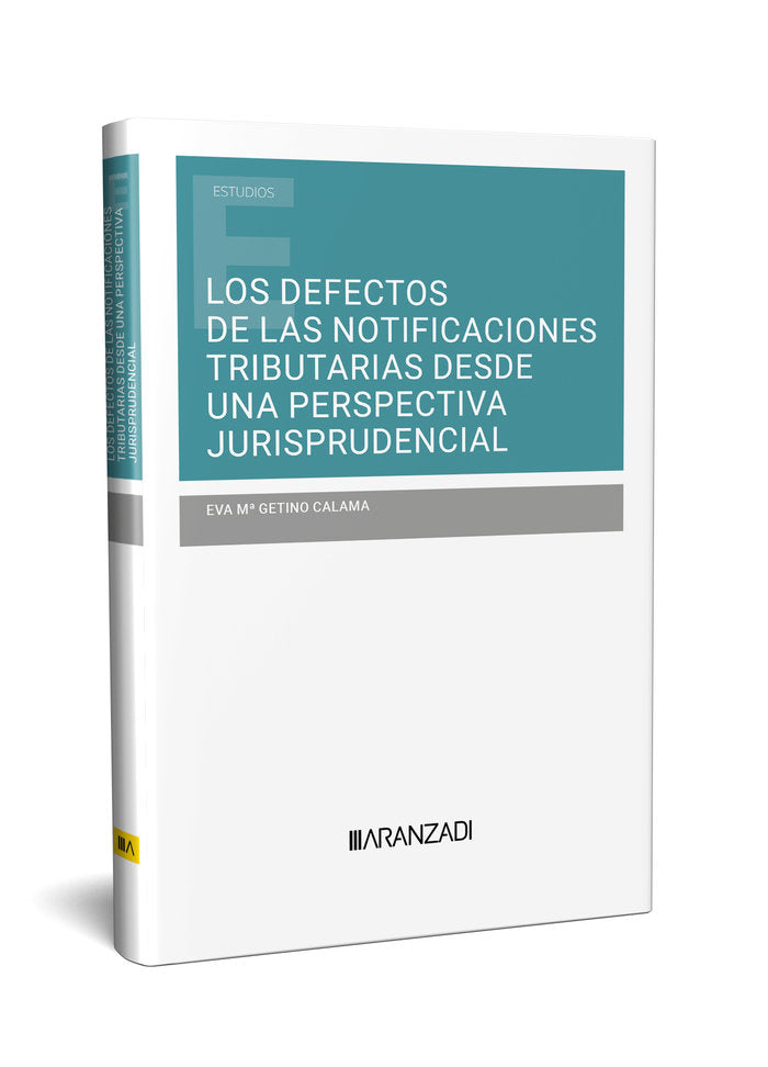 LOS DEFECTOS DE LAS NOTIFICACIONES TRIBUTARIAS DESDE UNA PERSPECTIVA JURISPRUDENCIAL, de EVA Mª GETINO CALAMA | portada del l