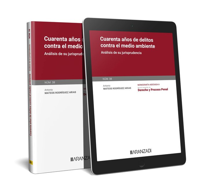 CUARENTA AÑOS DE DELITOS CONTRA EL MEDIO AMBIENTE MONOGRAFIA, de ANTONIO MATEOS RODRIGUEZ ARIAS | portada del libro
