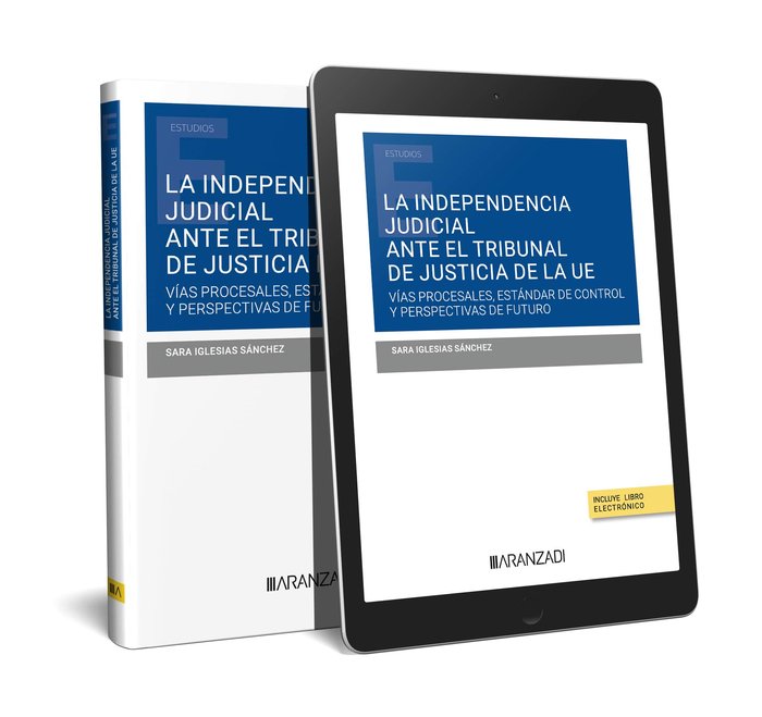 INDEPENDENCIA JUDICIAL ANTE EL TRIBUNAL DE JUSTICIA DE LA UE, de SARA IGLESIAS SANCHEZ | portada del libro