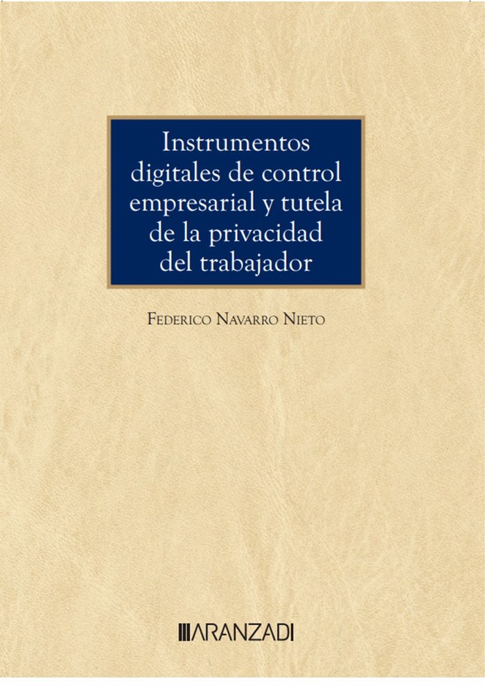 Instrumentos digitales de control empresarial y tutela de la privacidad del trabajador, de FEDERICO NAVARRO NIETO | portada d