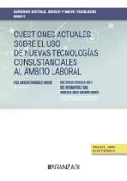 CUESTIONES ACTUALES SOBRE EL USO DE NUEVAS TECNOLOGIAS CONSU, de FCO. JAVIER FERNANDEZ ORRICO | portada del libro