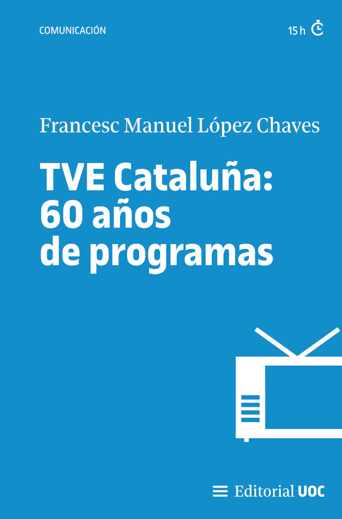 TVE CATALUÑA 60 AÑOS DE PROGRAMAS, de LOPEZ CHAVES, FRANCESC MANUEL | portada del libro