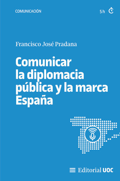 COMUNICAR LA DIPLOMACIA PUBLICA Y LA MARCA ESPAÑA, de FRANCISCO JOSE PRADANA | portada del libro