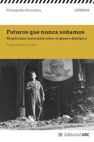 FUTUROS QUE NUNCA SOÑAMOS. 50 PELICULAS ESENCIALES DEL GENERO DISTOPICO, de GAVILAN ESCARIO | portada del libro