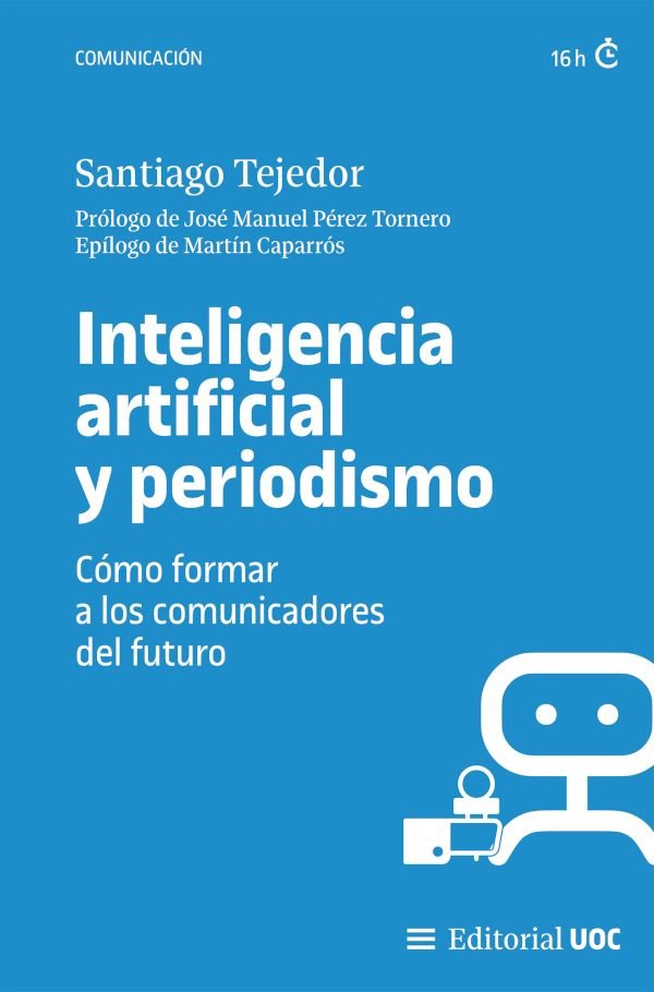 INTELIGENCIA ARTIFICIAL Y PERIODISMO. COMO FORMAR A LOS COMUNICADORES DEL FUTURO, de TEJEDOR | portada del libro