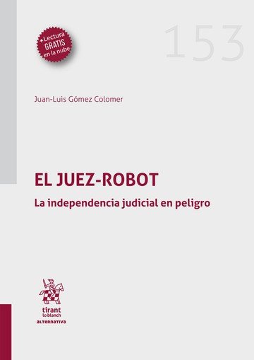 El Juez Robot. La independencia judicial en peligro, de JUAN LUIS GOMEZ COLOMER | portada del libro
