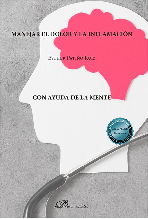MANEJAR EL DOLOR Y LA INFLAMACION CON AYUDA DE LA MENTE, de PATIÑO RUIZ, ESTHER | portada del libro