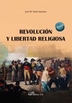REVOLUCION Y LIBERTAD RELIGIOSA, de José Mª Martí Sánchez | portada del libro