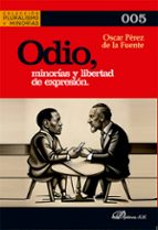ODIO MINORIAS Y LIBERTAD DE EXPRESION, de OSCAR PEREZ DE LA FUENTE | portada del libro