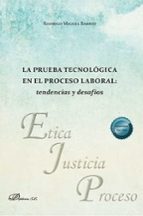 LA PRUEBA TECNOLOGICA EN EL PROCESO LABORAL: TENDENCIAS Y DE, de RODRIGO MIGUEL BARRIO | portada del libro