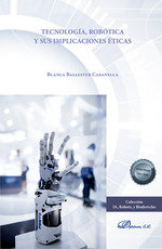 TECNOLOGIA ROBOTICA Y SUS IMPLICACIONES ETICAS, de BALLESTER CASANELLA, BLANCA | portada del libro