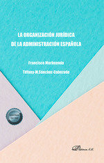 LA ORGANIZACION JURIDICA DE LA ADMINISTRACION ESPAÑOLA, de MARHUENDA, FRANCISCO | portada del libro