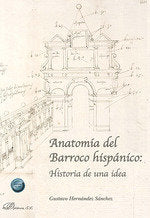 ANATOMIA DEL BARROCO HISPANICO HISTORIA DE UNA IDEA, de HERNANDEZ SANCHEZ, GUSTAVO | portada del libro