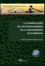 LA SUBROGACION DE LOS TRABAJADORES EN LA TRANSMISION DE EMPR, de ORTEGA LOZANO, POMPEYO GABRIEL | portada del libro