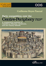 Party competition over the centre-periphery cleavage in Spain, de REYES PASCUAL, GUILLERMO | portada del libro