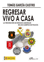 REGRESAR VIVO A CASA LA PREVENCION DE RIESGOS LABORALES EN, de GARCIA CASTRO, TOMAS | portada del libro