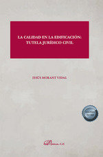 LA CALIDAD EN LA EDIFICACION TUTELA JURIDICO CIVIL, de MORANT VIDAL, JESUS | portada del libro