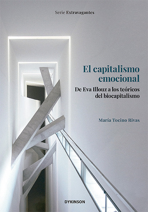 EL CAPITALISMO EMOCIONAL DE EVA ILLOUZ A LOS TEORICOS DEL B, de TOCINO RIVAS, MARIA | portada del libro