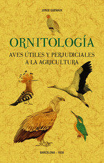 ORNITOLOGIA AVES UTILES Y PERJUDICIALES A LA AGRICULTURA, de GUENAUX, JORGE | portada del libro