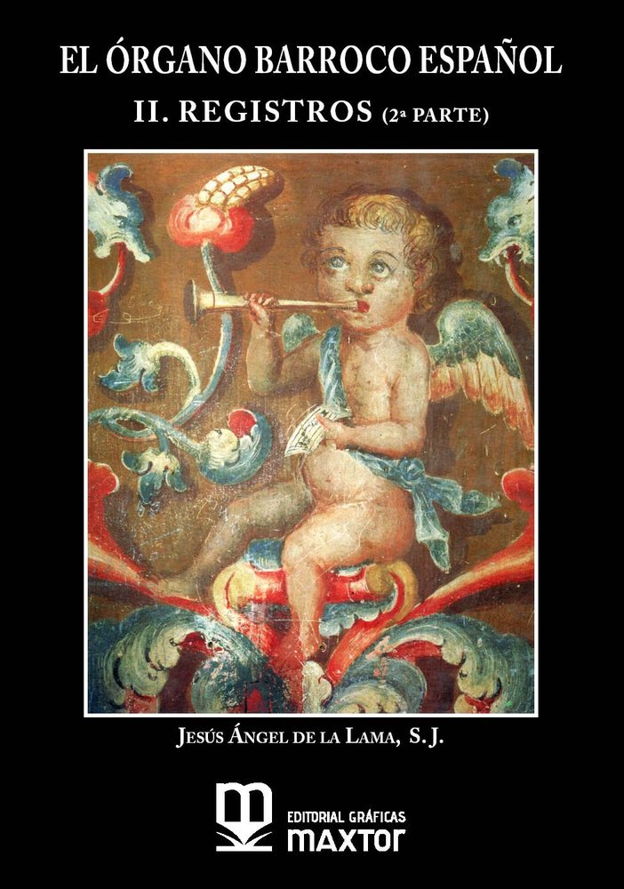(TOMO 2-2ª) EL ORGANO BARROCO ESPAÑOL. II. REGISTROS (2ª PARTE), de DE LA LAMA GUTIERREZ, JESUS ANGEL | portada del libro