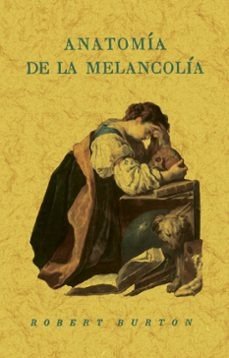 ANATOMIA DE LA MELANCOLIA, de BURTON, ROBERT | portada del libro
