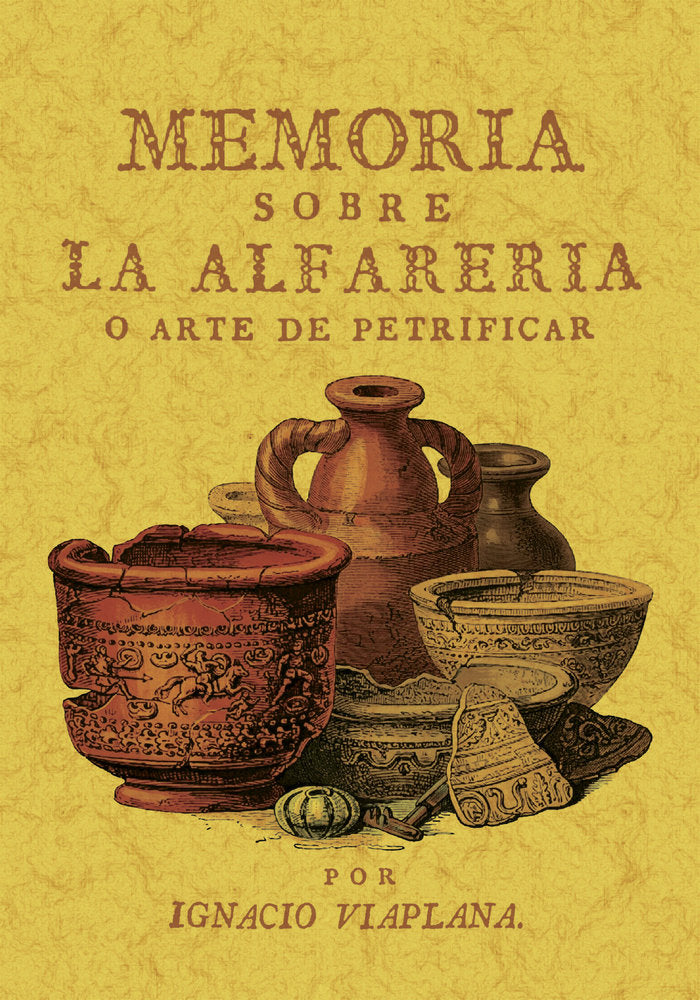 Memoria sobre la alfarería o arte de petrificar, seguido de, de VIAPLANA, IGNACIO | portada del libro