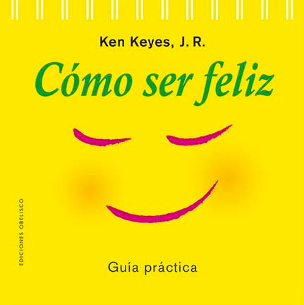 COMO SER FELIZ NE, de KEYES JR., KEN | portada del libro