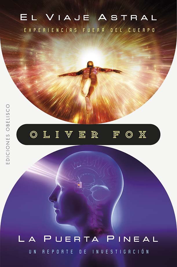EL VIAJE ASTRAL LA PUERTA PINEAL, de FOX, OLIVER | portada del libro