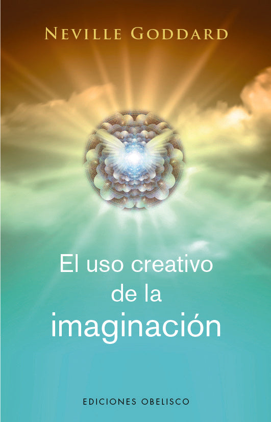 EL USO CREATIVO DE LA IMAGINACION, de GODDARD, NEVILLE | portada del libro