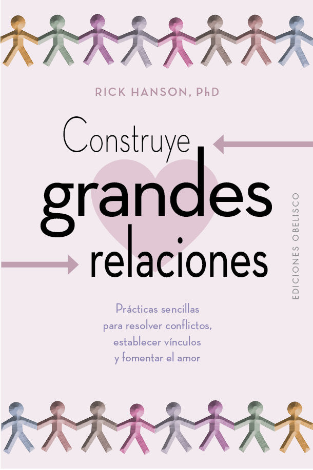 CONSTRUYE GRANDES RELACIONES, de HANSON, RICK | portada del libro