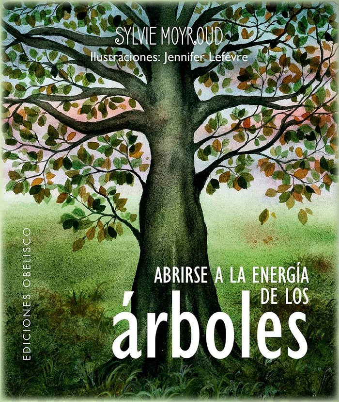 ABRIRSE A LA ENERGIA DE LOS ARBOLES, de MOYROUD,SYLVIE | portada del libro