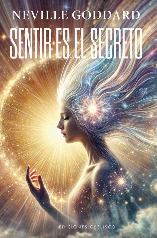 SENTIR ES EL SECRETO, de GODDARD, NEVILLE | portada del libro