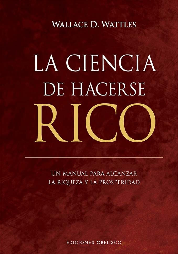 LA CIENCIA DE HACERSE RICO, de WATTLES, WALLACE D. | portada del libro