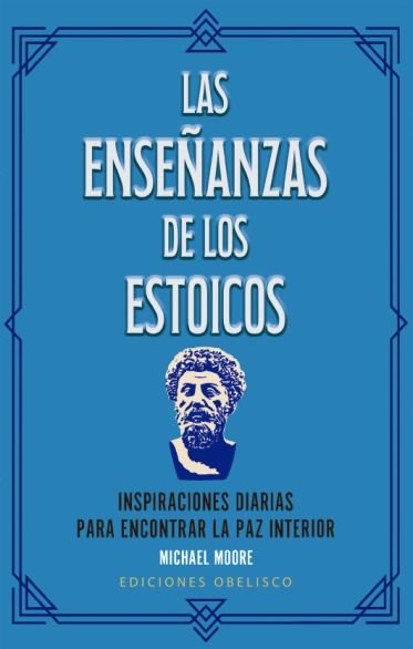 ENSEÑANZAS DE LOS ESTOICOS, LAS, de MOORE, MICHAEL | portada del libro
