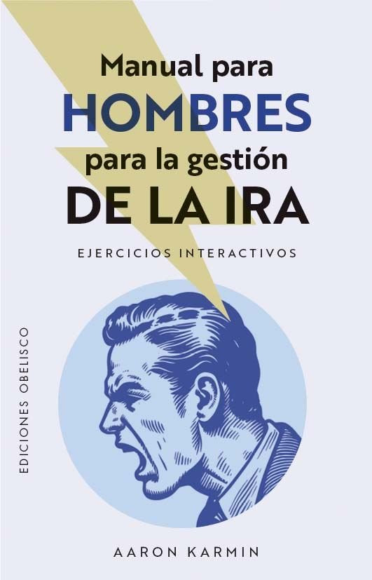 MANUAL PARA HOMBRES PARA GESTIONAR LA IRA, de KARMIN, AARON | portada del libro
