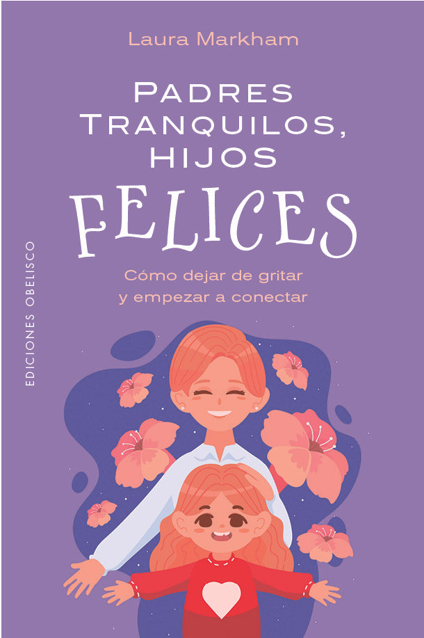 PADRES TRANQUILOS HIJOS FELICES, de MARKHAM, LAURA | portada del libro